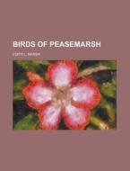 Birds Of Peasemarsh di E. L. Marsh, Edith L. Marsh edito da Rarebooksclub.com