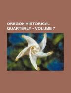Oregon Historical Quarterly (volume 7) di Books Group edito da General Books Llc
