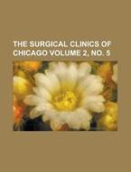 The Surgical Clinics of Chicago Volume 2, No. 5 di Anonymous edito da Rarebooksclub.com