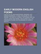 Early Modern English Poems: Paradise Lost, Samson Agonistes, Lycidas, The Squire Of Low Degree, The Pilgrim's Tale, The Passion di Source Wikipedia edito da Books Llc