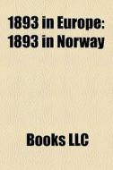 1893 In Europe: 1893 In Norway di Books Llc edito da Books LLC, Wiki Series