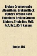 Broken cryptography algorithms di Source Wikipedia edito da Books LLC, Reference Series