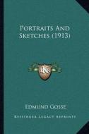 Portraits and Sketches (1913) di Edmund Gosse edito da Kessinger Publishing