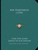 Aer Habitabilis (1759) di Carl Von Linne, Johan Victor Siefvert edito da Kessinger Publishing