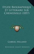 Etude Biographique Et Litteraire Sur Chenedolle (1857) di Gabriel Helland edito da Kessinger Publishing