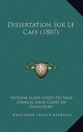 Dissertation Sur Le Cafe (1807) di Antoine-Alexis Cadet De Vaux, Charles Louis Cadet De Gassicourt edito da Kessinger Publishing