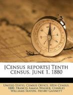 [census Reports] Tenth Census. June 1, 1 di Francis Amasa Walker, Charles Williams Seaton edito da Nabu Press