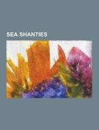 Sea Shanties di Source Wikipedia edito da University-press.org