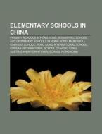 Elementary Schools In China: Primary Sch di Source Wikipedia edito da Books LLC, Wiki Series
