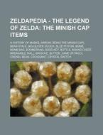 Zeldapedia - The Legend Of Zelda: The Minish Cap Items: A History Of Masks, Arrow, Bean (the Minish Cap), Bean Stalk, Big Quiver, Block, Blue Potion, di Source Wikia edito da Books Llc, Wiki Series