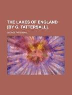 The Lakes of England [By G. Tattersall]. di George Tattersall edito da Rarebooksclub.com