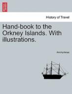 Hand-book to the Orkney Islands. With illustrations. di Anonymous edito da British Library, Historical Print Editions