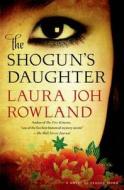 The Shoguns Daughter di Laura Joh Rowland edito da Minotaur Books,us