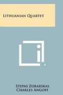 Lithuanian Quartet edito da Literary Licensing, LLC