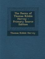 Poems of Thomas Kibble Hervey di Thomas Kibble Hervey edito da Nabu Press