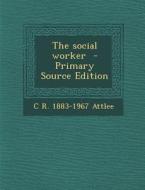 Social Worker di C. R. 1883-1967 Attlee edito da Nabu Press
