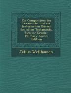 Die Composition Des Hexateuchs Und Der Historischen Bucher Des Alten Testaments, Zweiter Druck di Julius Wellhausen edito da Nabu Press