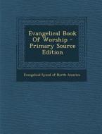 Evangelical Book of Worship edito da Nabu Press