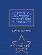 The Genuine Works Of Flavius Josephus di Flavius Josephus edito da War College Series
