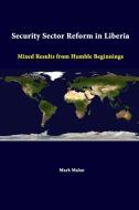 Security Sector Reform In Liberia di Strategic Studies Institute, Mark Malan edito da Lulu.com