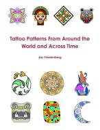 Tatto Patterns From Around the World di Jay Friedenberg edito da Lulu.com
