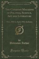 The Canadian Magazine Of Politics, Science, Art And Literature, Vol. 38 di Unknown Author edito da Forgotten Books