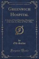 Greenwich Hospital di Old Sailor edito da Forgotten Books