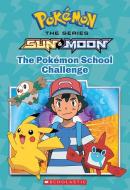 The Pokémon School Challenge (Pokémon: Alola Chapter Book) di Scholastic, Jeanette Lane edito da SCHOLASTIC