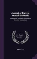 Journal Of Travels Around The World di G E Winants edito da Palala Press