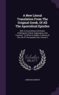 A New Literal Translation From The Original Greek, Of All The Apostolical Epistles di James Macknight edito da Palala Press