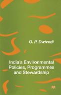 India's Environmental Policies, Programmes and Stewardship di O. P. Dwivedi edito da Palgrave Macmillan