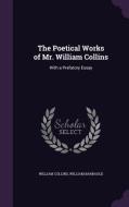 The Poetical Works Of Mr. William Collins di William Collins, William Barbauld edito da Palala Press