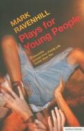 Plays for Young People: Citizenship; Scenes from Family Life; Totally Over You di Mark Ravenhill edito da CONTINNUUM 3PL