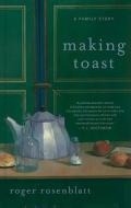 Making Toast: A Family Story di Roger Rosenblatt edito da Thorndike Press