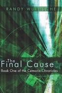 The Final Cause di Randy Wuensche edito da America Star Books