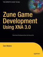 Zune Game Development using XNA 3.0 di Dan Waters edito da Apress