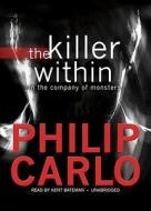 The Killer Within: In the Company of Monsters [With Earbuds] di Philip Carlo edito da Findaway World
