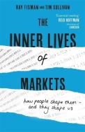 The Inner Lives of Markets di Ray Fisman, Tim Sullivan edito da John Murray Press