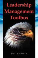 Leadership Management Toolbox di Patrick Andrew Sr Thomas, Contributor Pat Thomas edito da Xlibris Corporation