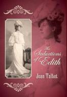 The Seductions Of Edith di Joan Talbot edito da Friesenpress
