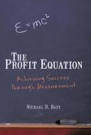 The Profit Equation di Michael D. Batt edito da iUniverse