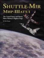 Shuttle-Mir: The United States and Russia Share History's Highest Stage di Clay Morgan edito da Createspace