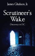 Scrutineer's Wake: Discovery in D.C. di James Gholson Jr edito da OUTSKIRTS PR