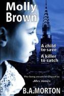 Molly Brown di B. a. Morton edito da Createspace