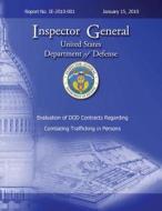 Evaluation of Dod Contracts Regarding Combating Trafficking in Persons di Department Of Defense edito da Createspace