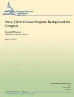Navy CG(X) Cruiser Program: Background for Congress di Ronald O'Rourke edito da Createspace