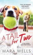 Tail for Two: A Fur Haven Dog Park Novel di Mara Wells edito da SOURCEBOOKS CASABLANCA