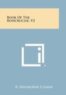 Book of the Rosicruciae, V2 di R. Swinburne Clymer edito da Literary Licensing, LLC