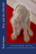 Pets and the Afterlife di Rob Gutro edito da Createspace Independent Publishing Platform