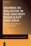 Women in Religion in the Ancient Near East and Asia edito da DE GRUYTER